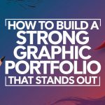 How to Build a Strong Graphic Design Portfolio That Stands Out